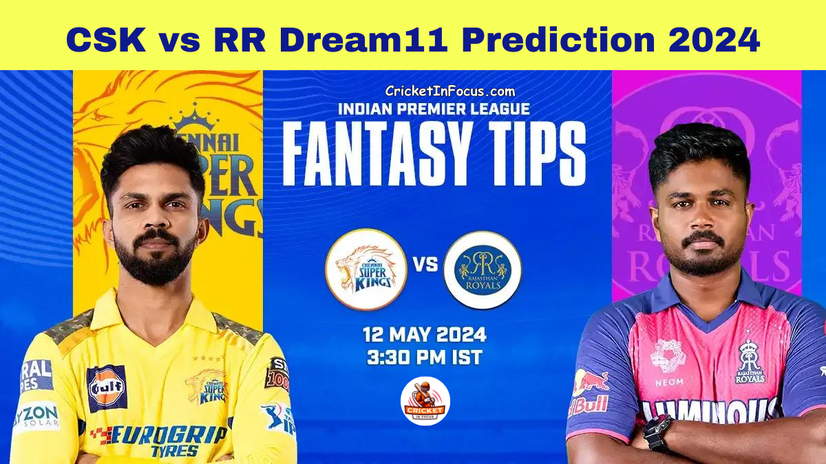 CSK vs RR Dream11 Prediction 2024 Match Today