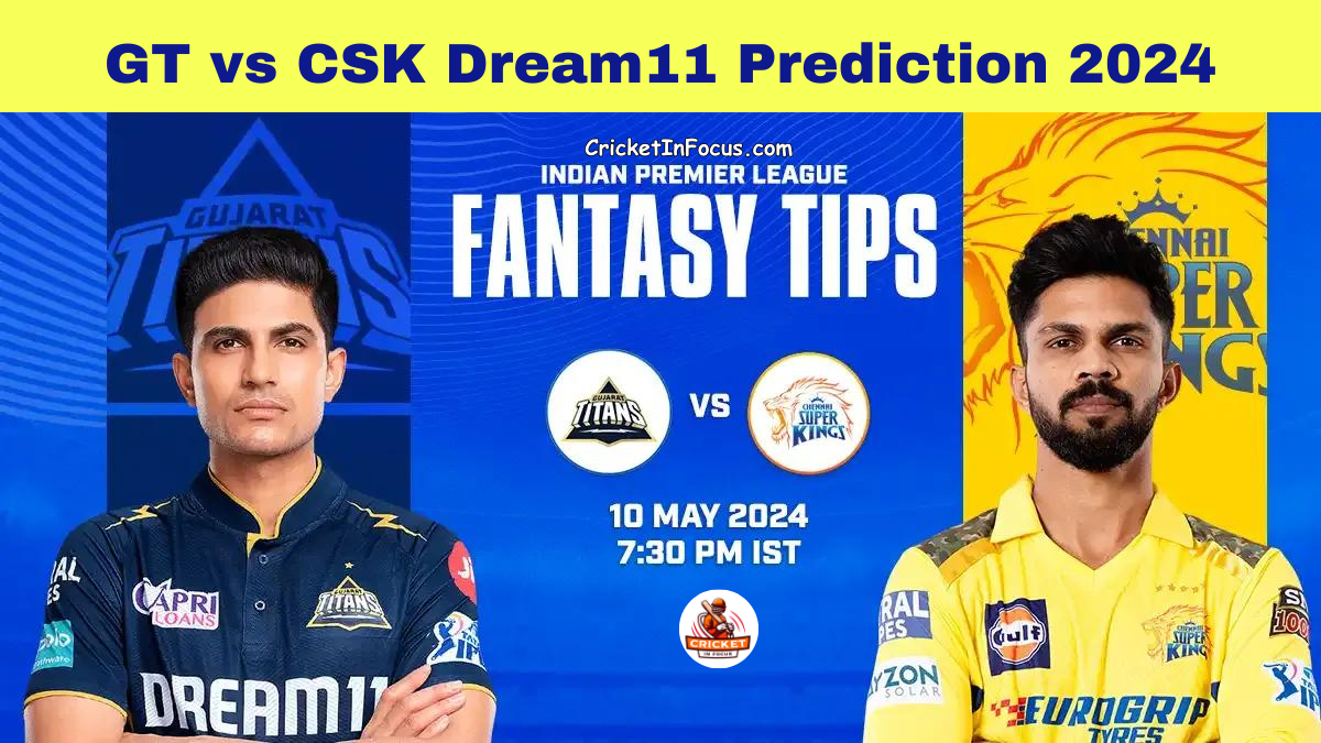 GT vs CSK Dream11 Prediction 2024