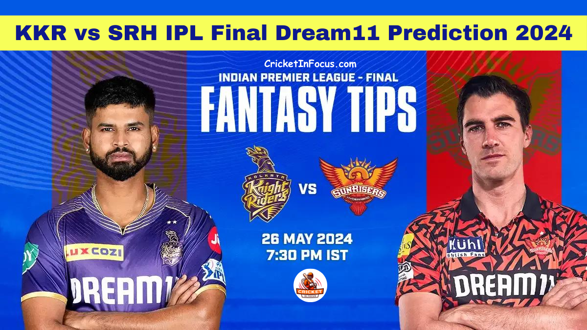 KKR vs SRH IPL Final Dream11 Prediction 2024