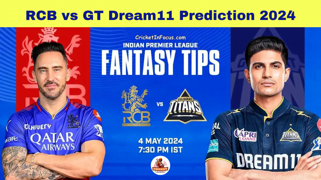 RCB vs GT Dream11 Prediction 2024 Today Match 52 on 4 May 2024: IPL 2024 Fantasy Cricket Tips, Playing XI, Pitch Report & Injury Updates 1 RCB vs GT Dream11 Prediction 2024