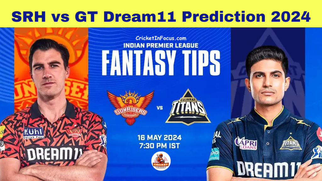 SRH vs GT Dream11 Prediction 2024 Today Match 66 on 16 May 2024: IPL 2024 Fantasy Cricket Tips, Playing XI, Pitch Report & Injury Updates 1 SRH vs GT Dream11 Prediction 2024