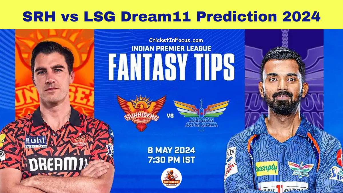 SRH vs LSG Dream11 Prediction 2024