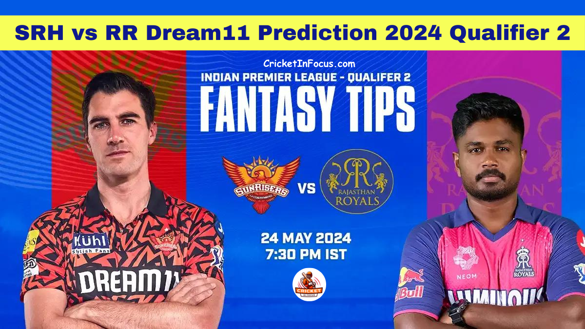SRH vs RR Dream11 Prediction 2024 Qualifier 2